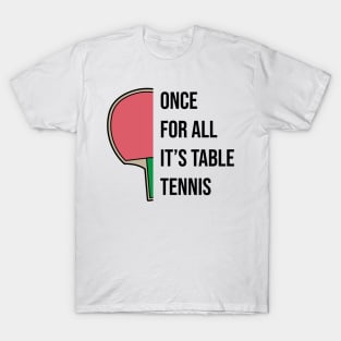 Ping Pong Table Tennis Tabletennis Paddle Fun Quote Saying T-Shirt